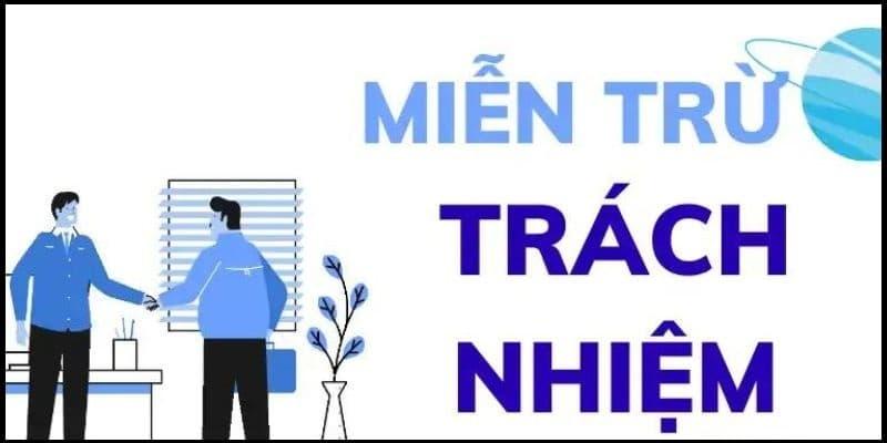 Tìm hiểu thông tin cơ bản về miễn trừ trách nhiệm 69vn
